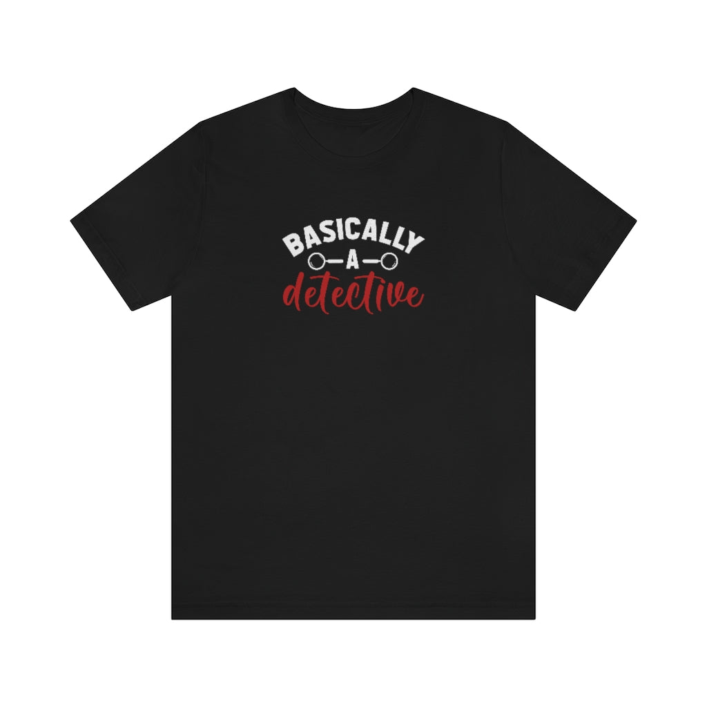 Basically a Detective | TV Shows Shirts