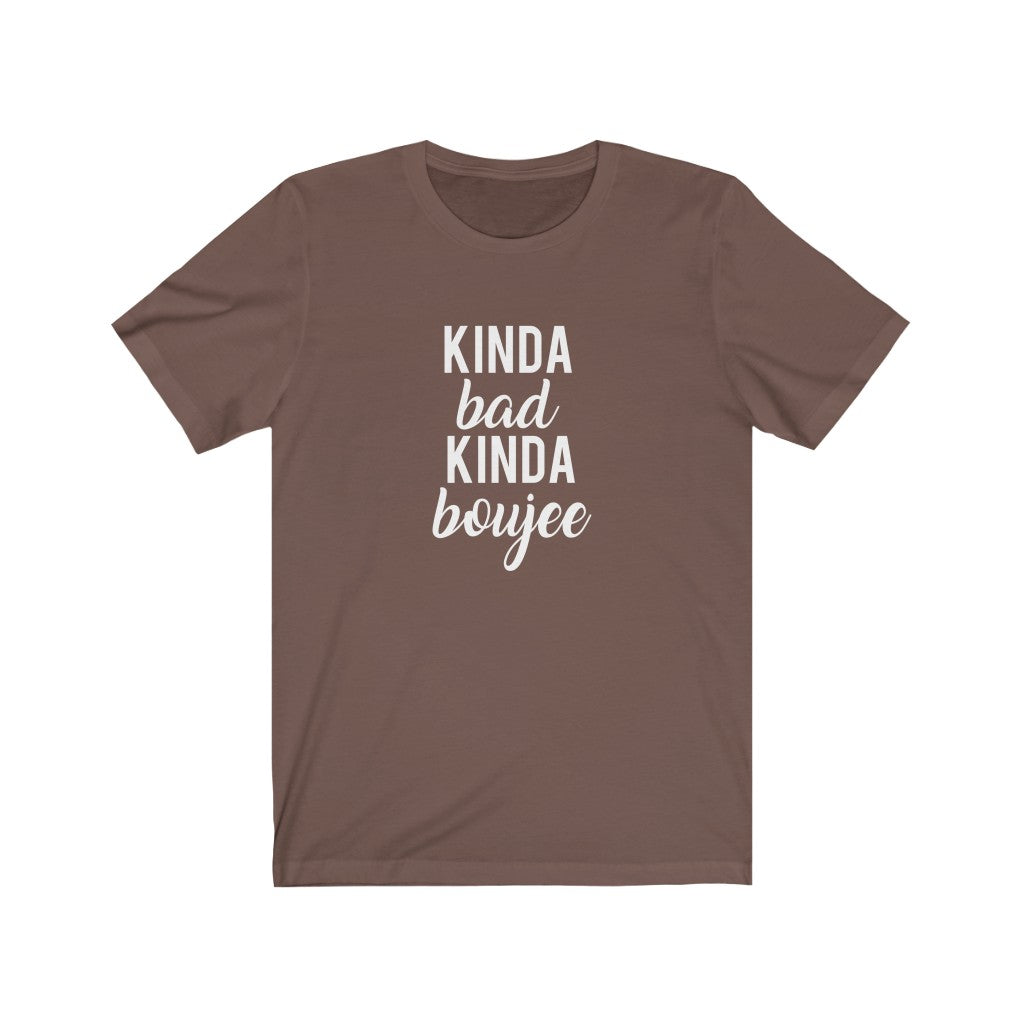Kinda Bad, Kinda Boujee | Sarcastic Tshirt