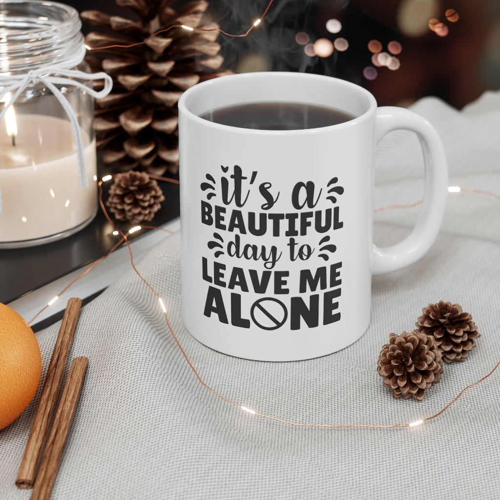 Beautiful Day to Leave Me Alone | Sarcastic Coffee Mug