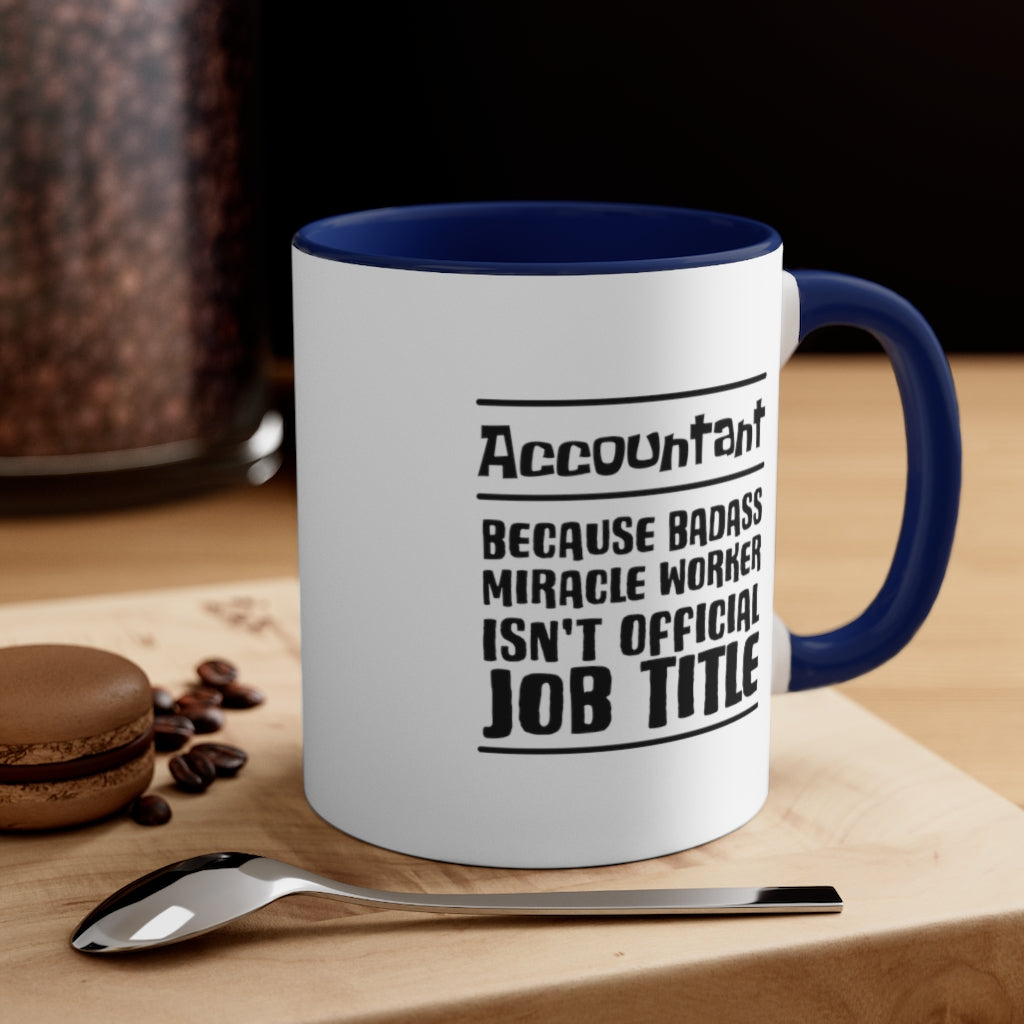 Account because badass miracele worker isn't official job title | Sarcastic Coffee Mug | Funny Coffee Mug | Gift for accountant | Novelty Coffee Mug