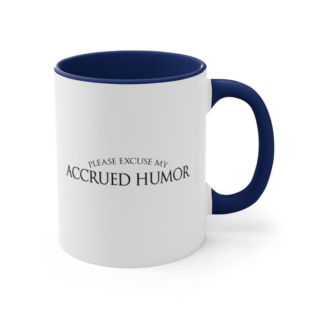 Excuse My Accrued Humor | Funny Coffee Mug | Gifts for accountant | Accountant Coffee Mug