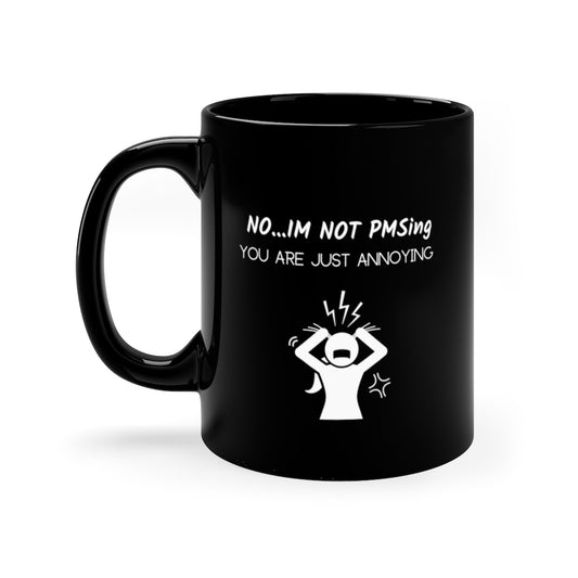 Not PMSing | Sarcastic Coffee Mug
