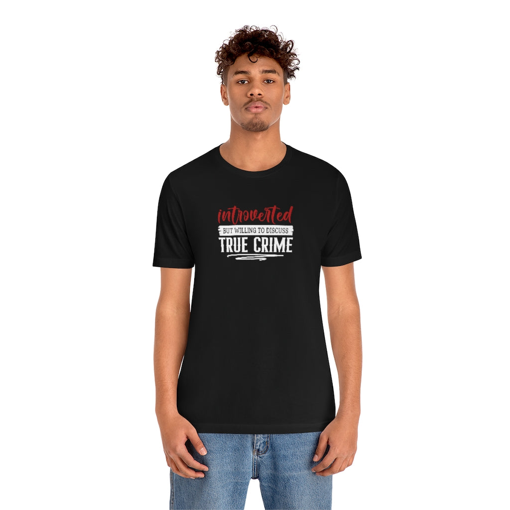 Introverted But Willing to Discuss True Crime | TV Shows Shirts