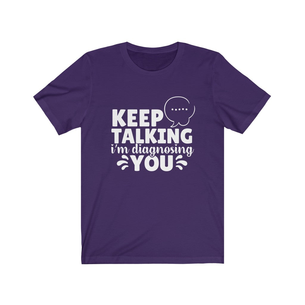 Keep Talking | Sarcastic Tshirt