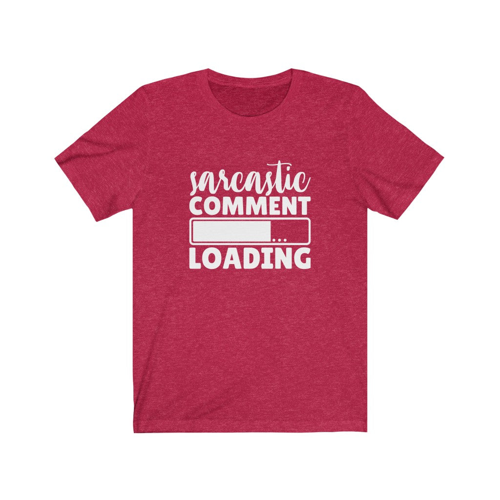 Sarcastic Comment Loading | Sarcastic Tshirt