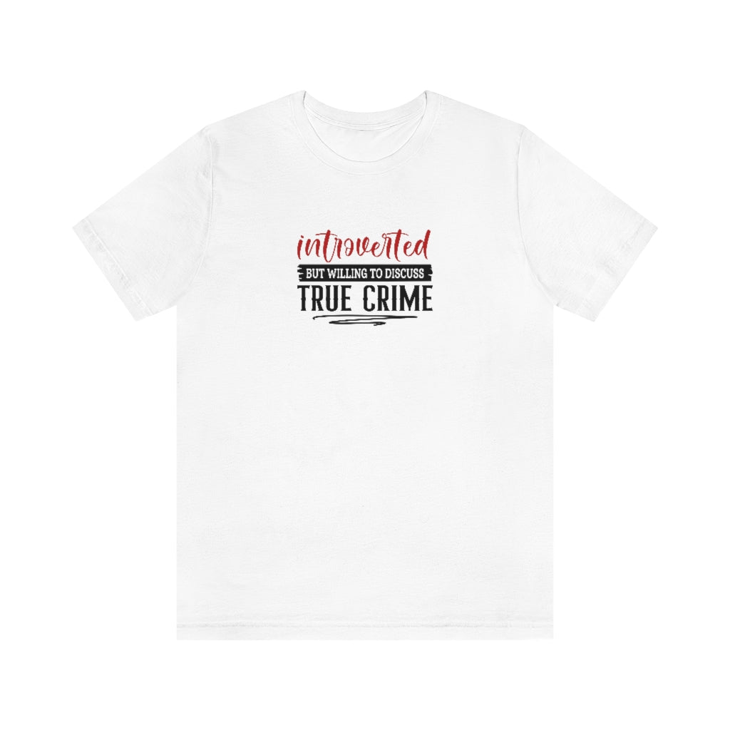 Introverted But Willing to Discuss True Crime | TV Shows Shirts
