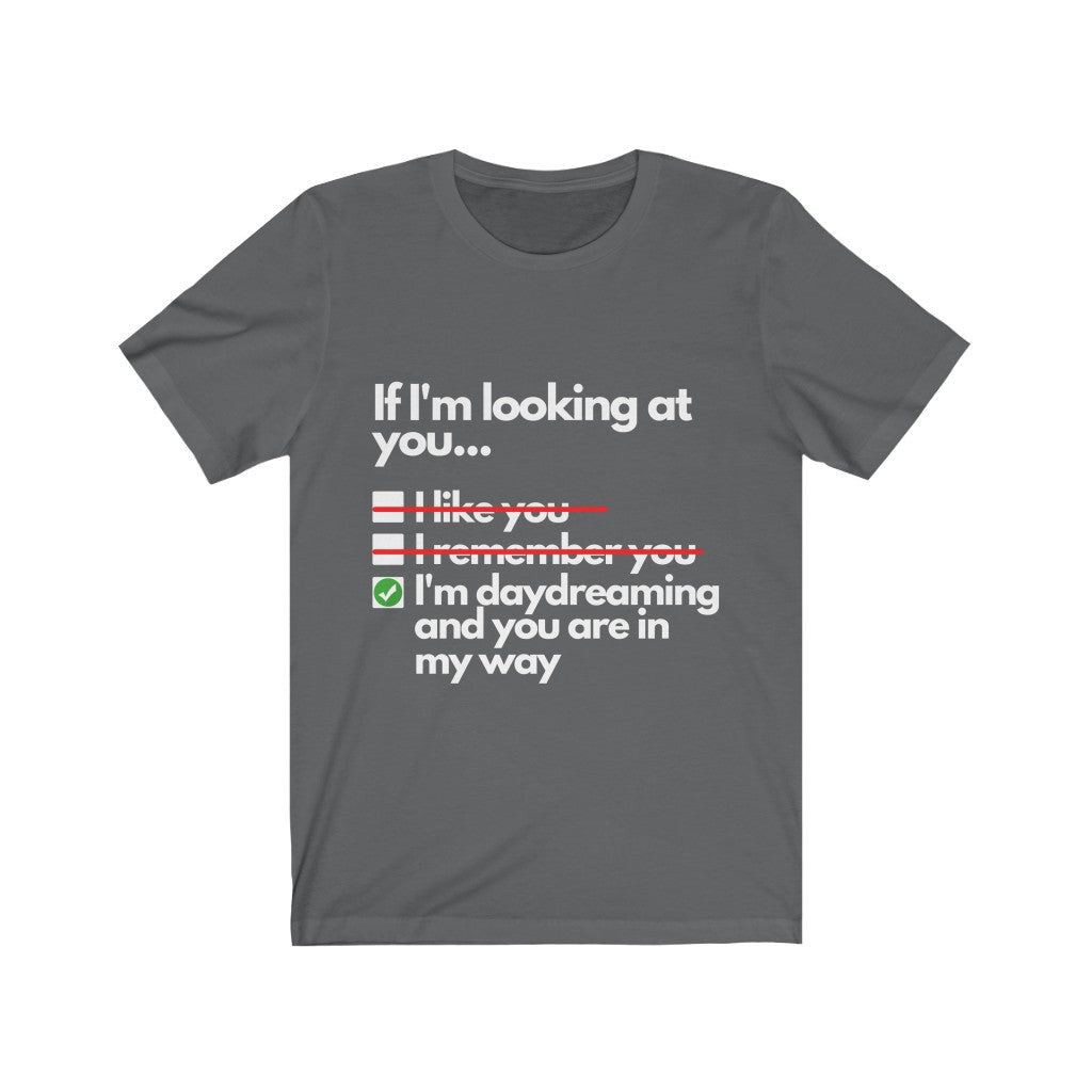 I'm Daydreaming | Sarcastic T Shirt