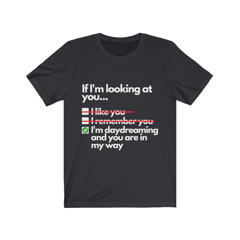 I'm Daydreaming | Sarcastic T Shirt
