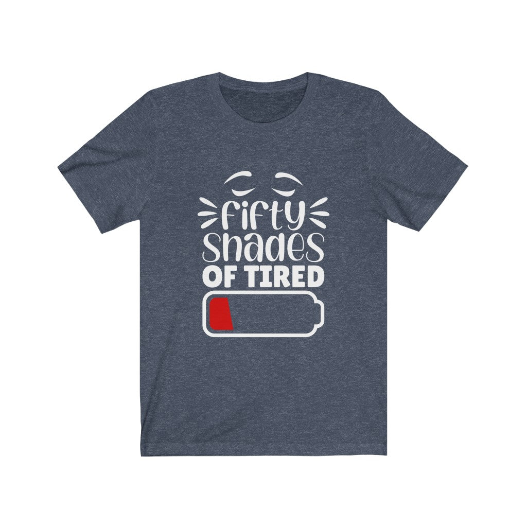 Fifty Shades of Tired | Sarcastic T Shirt