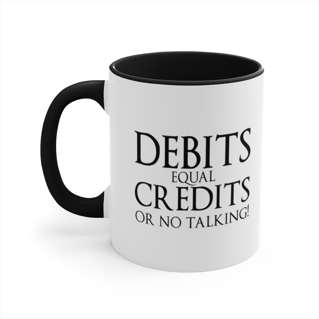 Debits Equal Credits | Excuse My Accrued Humor | Funny Coffee Mug | Gifts for accountant | Accountant Coffee Mug