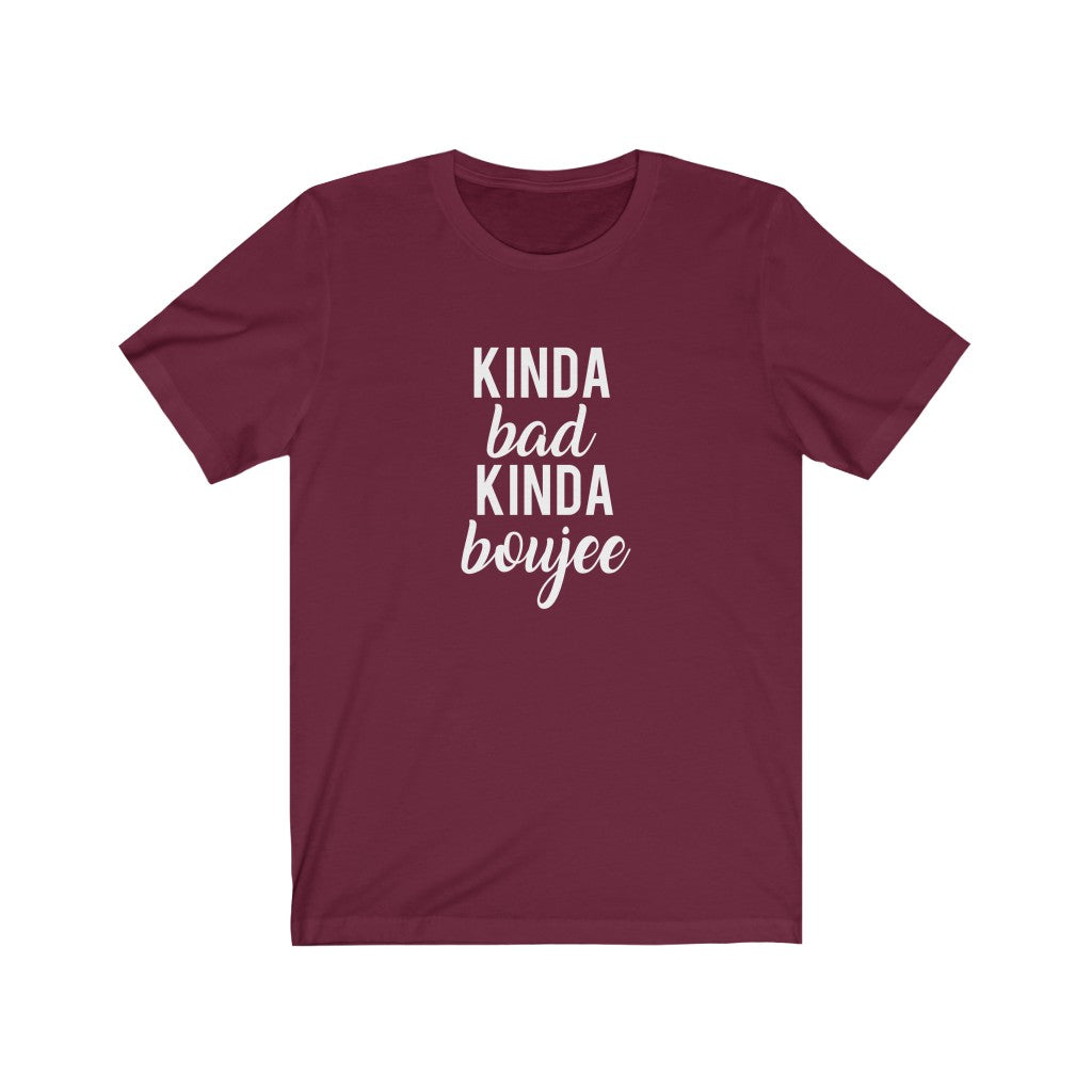 Kinda Bad, Kinda Boujee | Sarcastic Tshirt