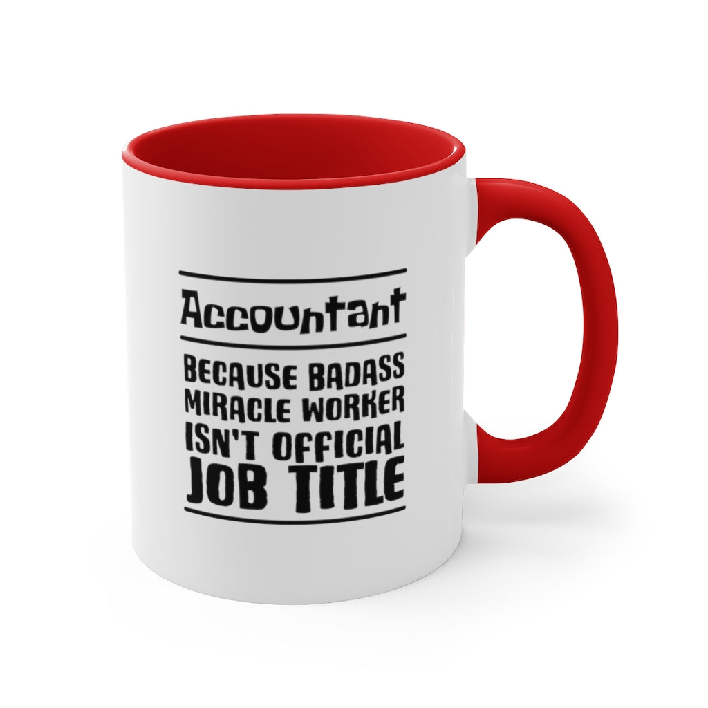 Account because badass miracele worker isn't official job title | Sarcastic Coffee Mug | Funny Coffee Mug | Gift for accountant | Novelty Coffee Mug