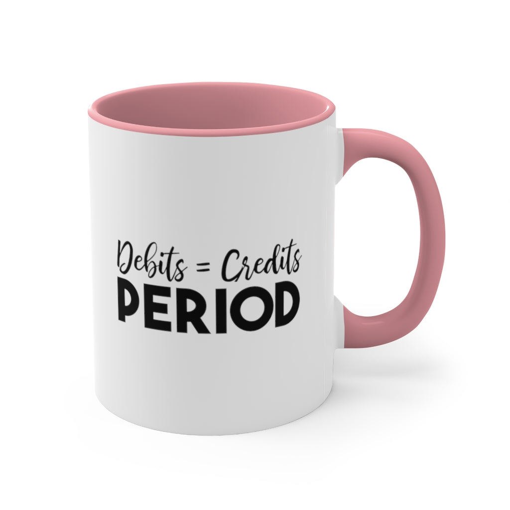 Debit = Credits Period | Excuse My Accrued Humor | Funny Coffee Mug | Gifts for accountant | Accountant Coffee Mug