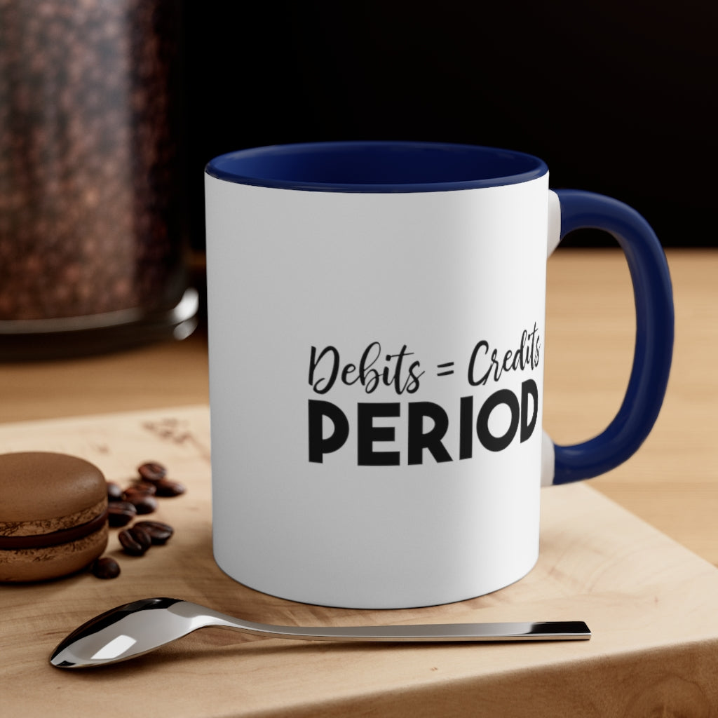 Debit = Credits Period | Excuse My Accrued Humor | Funny Coffee Mug | Gifts for accountant | Accountant Coffee Mug