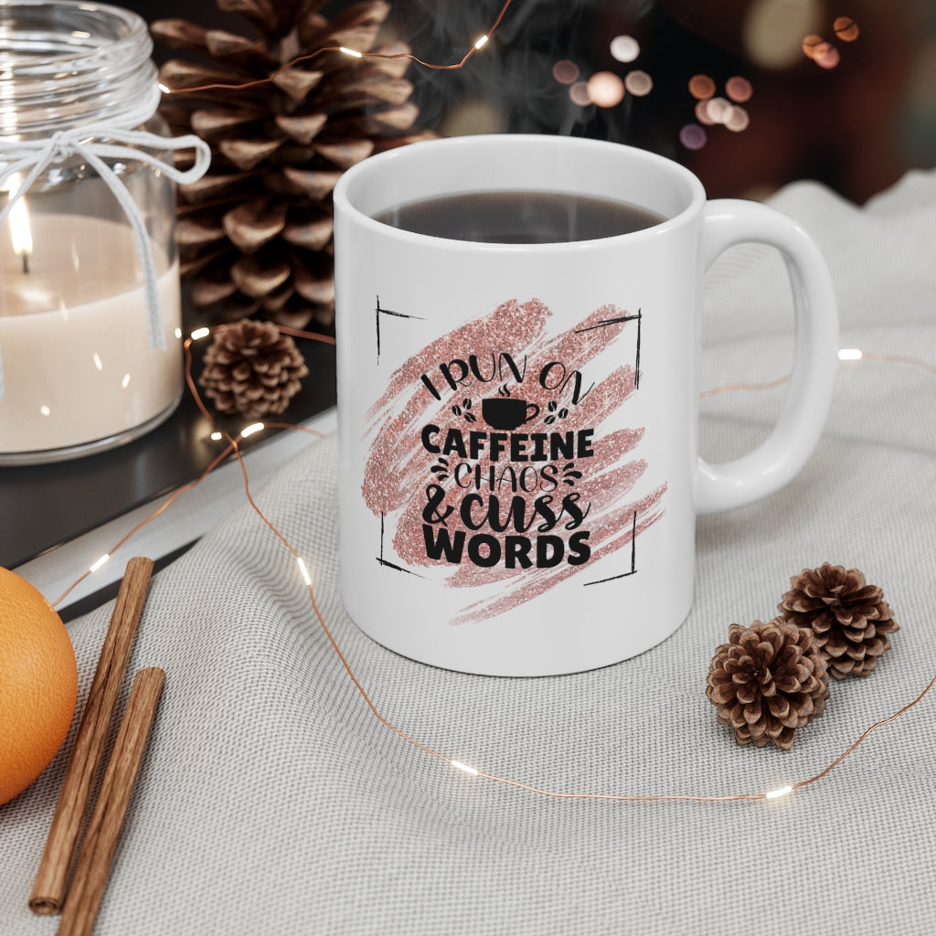I Run on Caffeine, Chaos and Cuss word| Sarcastic Coffee Mug