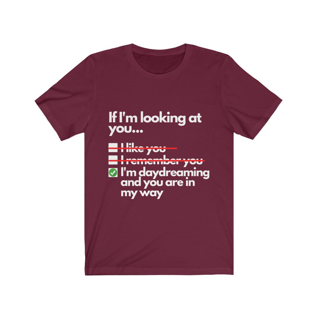 I'm Daydreaming | Sarcastic T Shirt