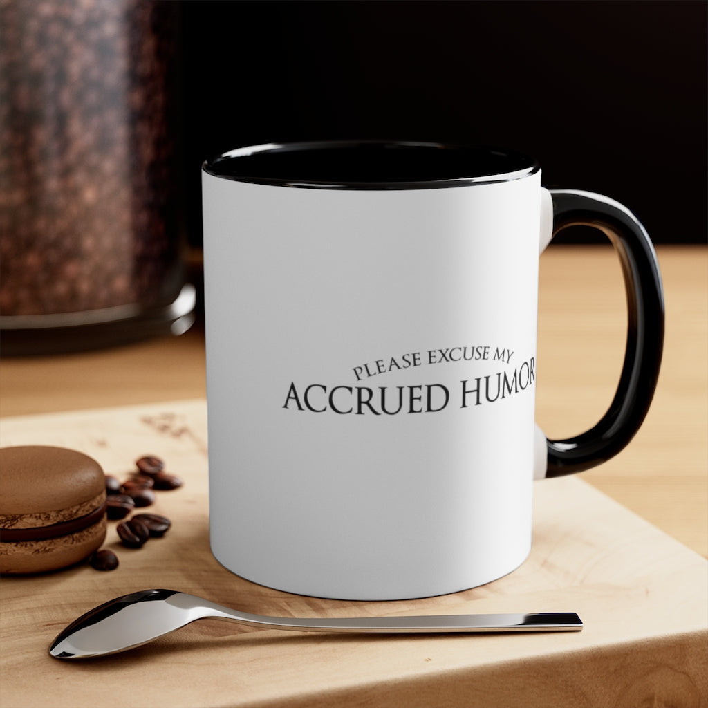 Excuse My Accrued Humor | Funny Coffee Mug | Gifts for accountant | Accountant Coffee Mug