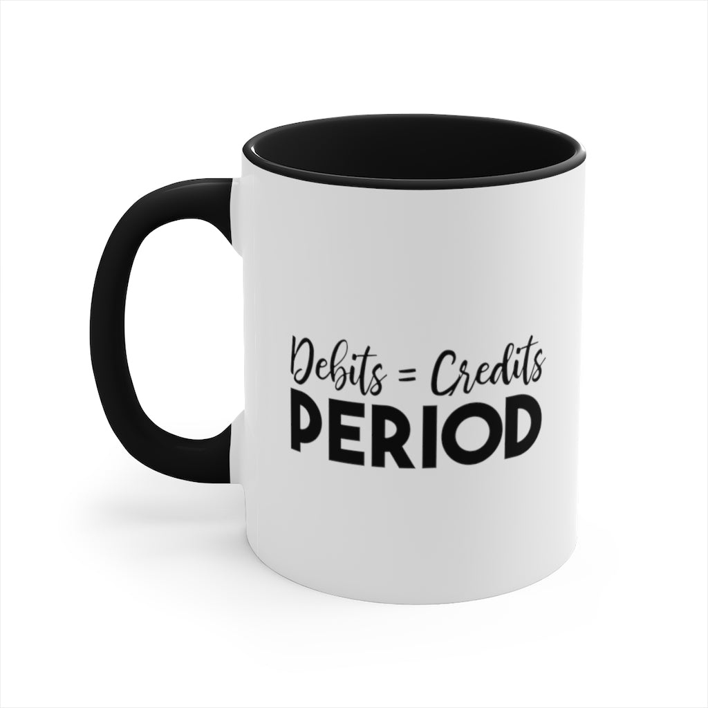 Debit = Credits Period | Excuse My Accrued Humor | Funny Coffee Mug | Gifts for accountant | Accountant Coffee Mug