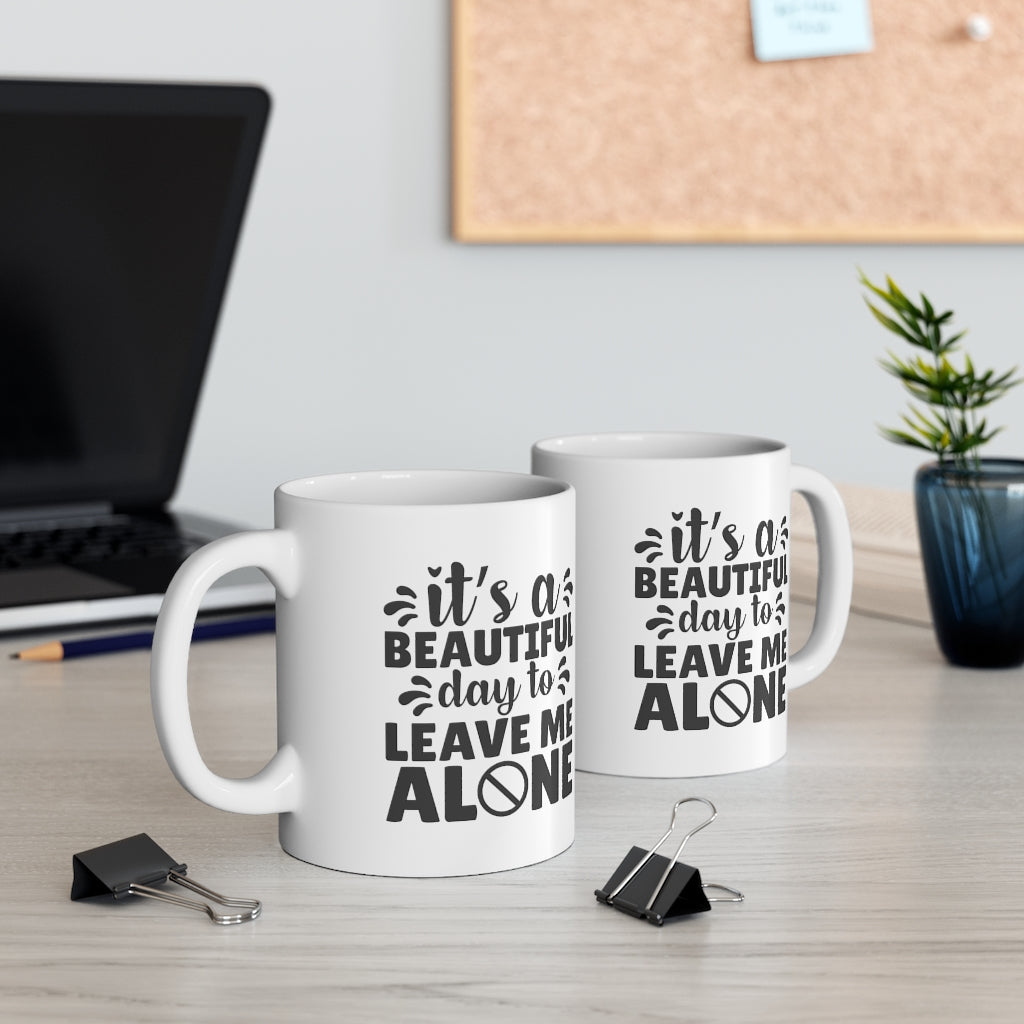 Beautiful Day to Leave Me Alone | Sarcastic Coffee Mug