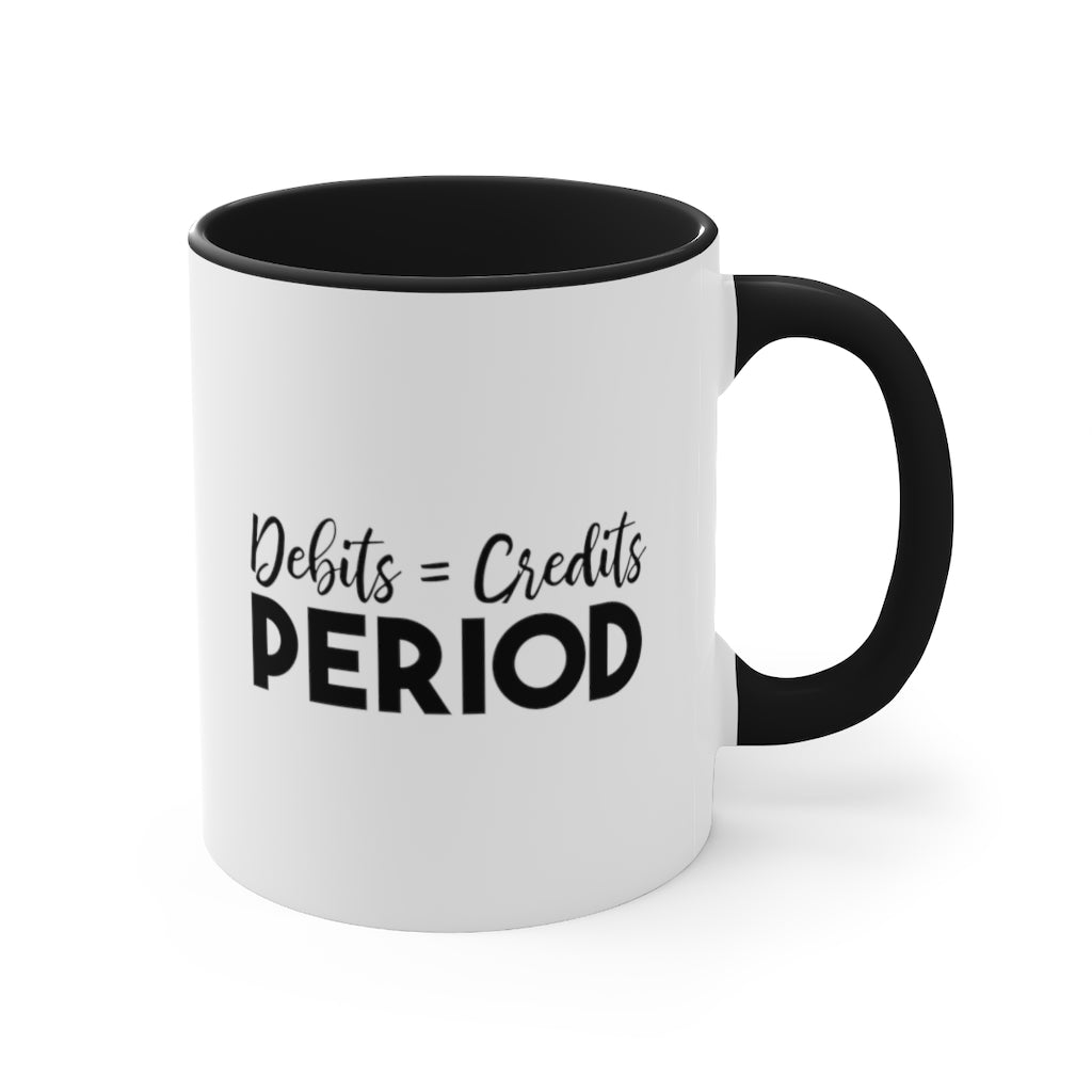 Debit = Credits Period | Excuse My Accrued Humor | Funny Coffee Mug | Gifts for accountant | Accountant Coffee Mug