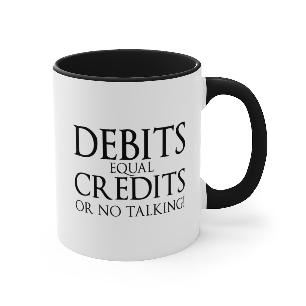 Debits Equal Credits | Excuse My Accrued Humor | Funny Coffee Mug | Gifts for accountant | Accountant Coffee Mug