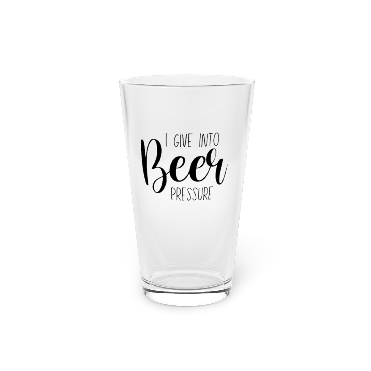 I Give Into Beer Pressure Funny Beer Glass