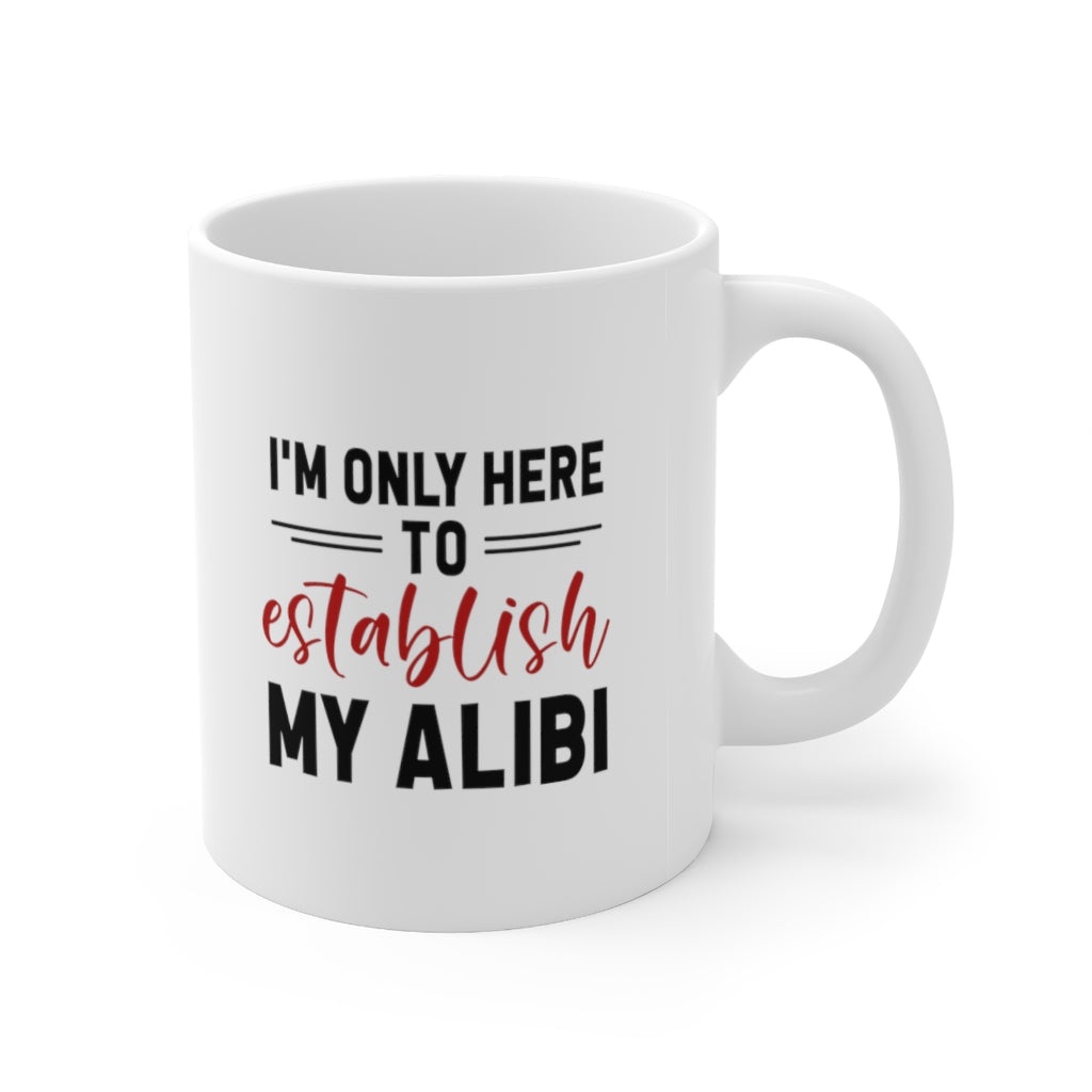 I'm Only Here to Establish My Alibi | True Crime Shows Coffee Mugs | true crime lover gift