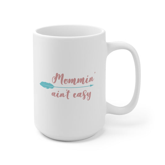 Mommin' Ain't Easy | Mother's day gift | Mother's Day Coffee Mug | mothers day mugs