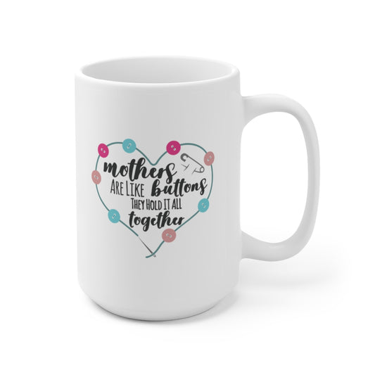Mothers Are Like Buttons | Mother's day gift | Mother's Day Coffee Mug | mothers day mugs