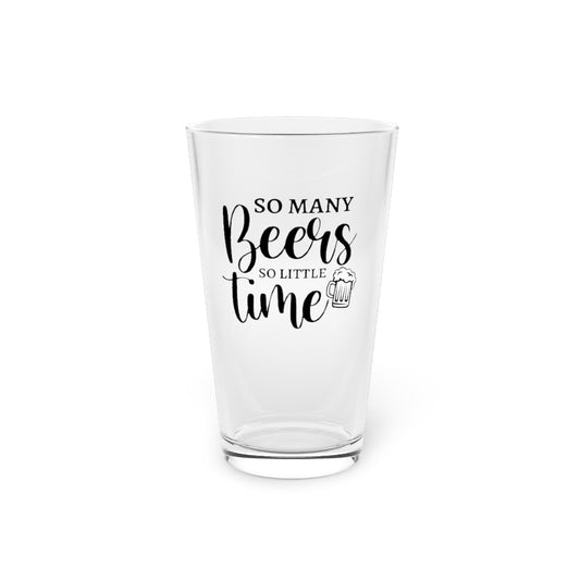 So Many Beers, So Little Time Funny Beer Glass