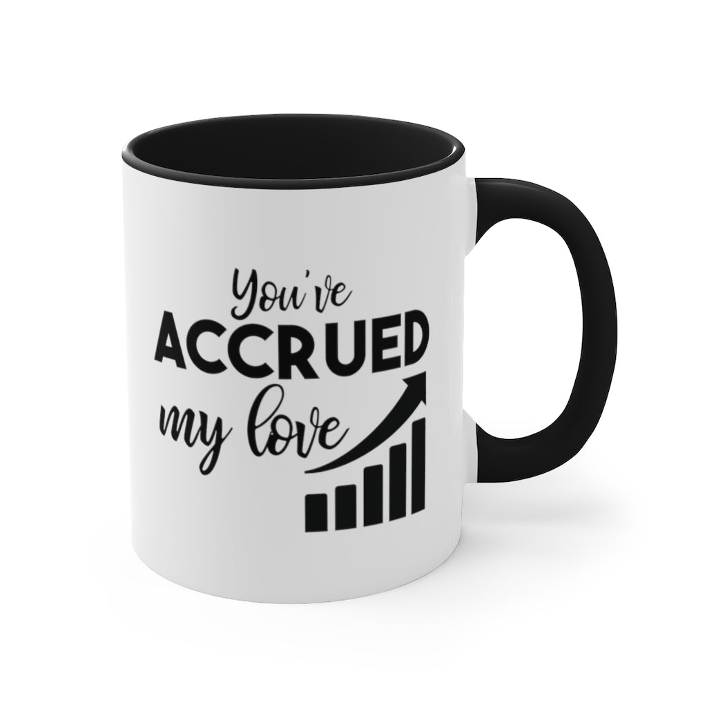 You've Accrued My Love | Excuse My Accrued Humor | Funny Coffee Mug | Gifts for accountant | Accountant Coffee Mug