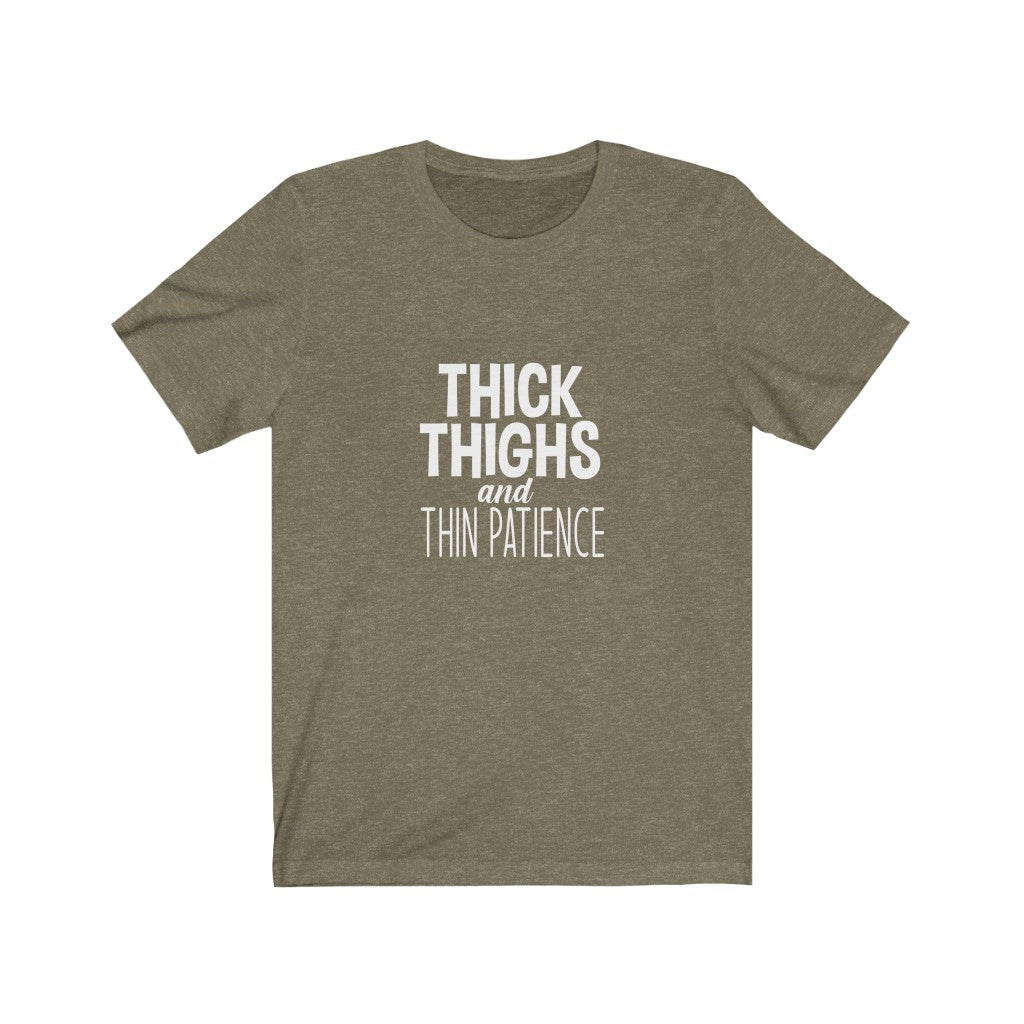 Thick Thighs, Thin Patience | Sarcastic Tshirt