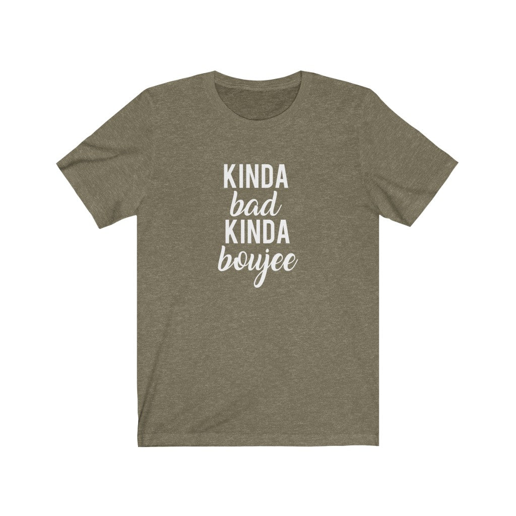 Kinda Bad, Kinda Boujee | Sarcastic Tshirt