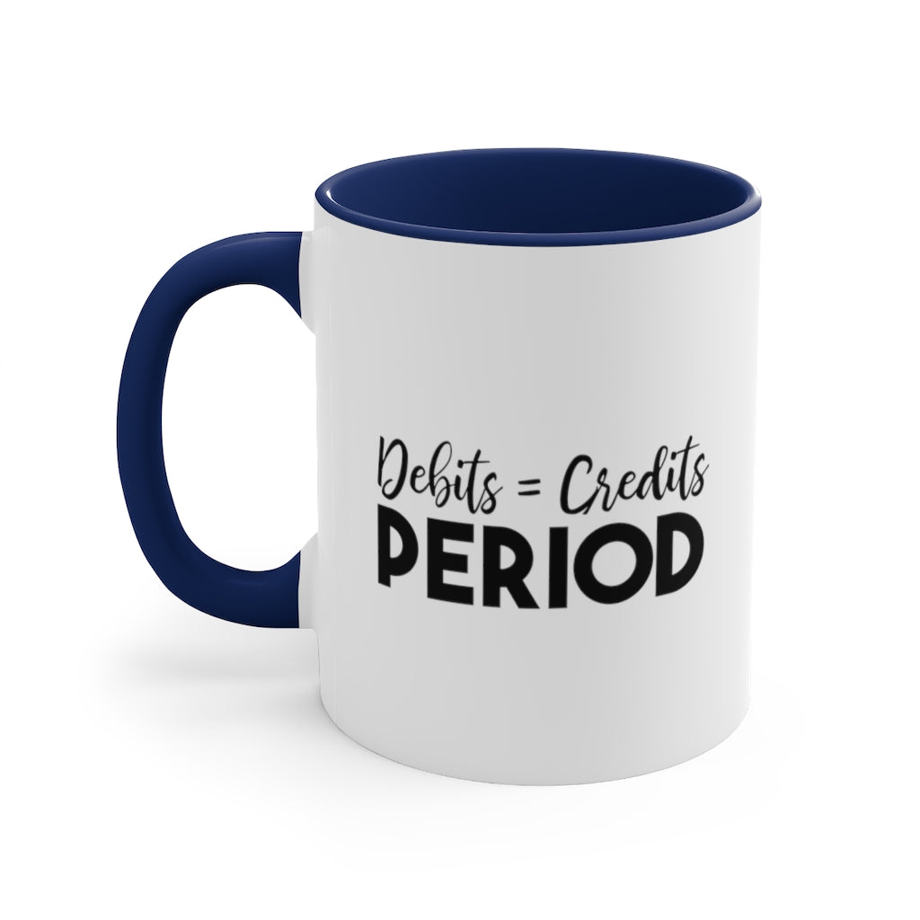 Debit = Credits Period | Excuse My Accrued Humor | Funny Coffee Mug | Gifts for accountant | Accountant Coffee Mug