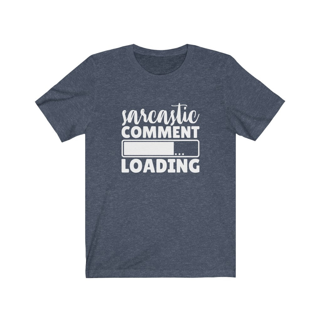 Sarcastic Comment Loading | Sarcastic Tshirt
