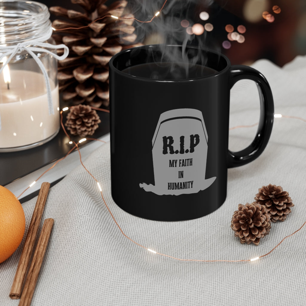 R.I.P Faith in Humanity | Sarcastic Coffee Mug