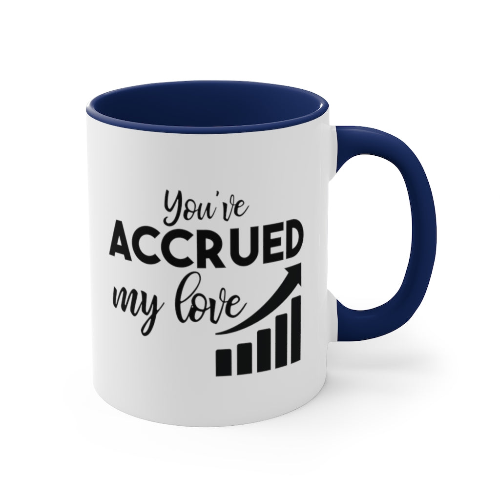 You've Accrued My Love | Excuse My Accrued Humor | Funny Coffee Mug | Gifts for accountant | Accountant Coffee Mug