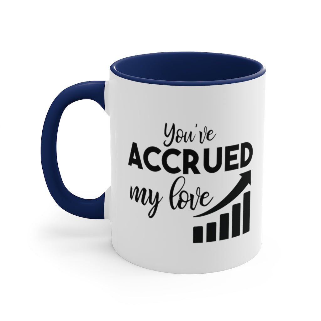 You've Accrued My Love | Excuse My Accrued Humor | Funny Coffee Mug | Gifts for accountant | Accountant Coffee Mug