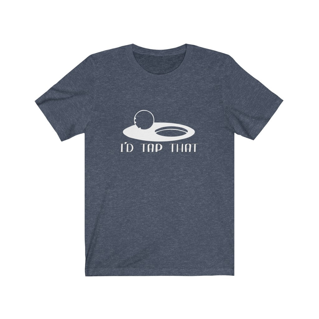 I'd Tap That | Adult Funny Tshirt