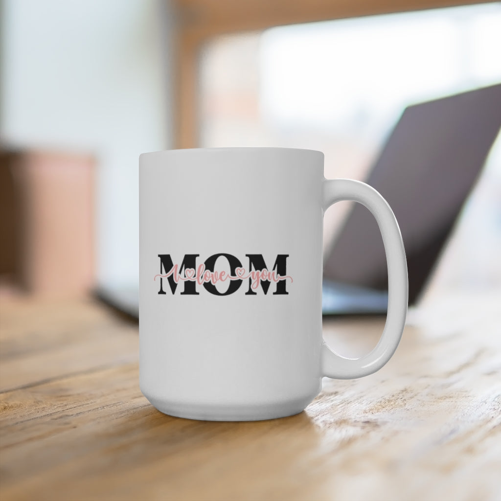 I Love You Mom | mother's day gift | mother's day coffee mug