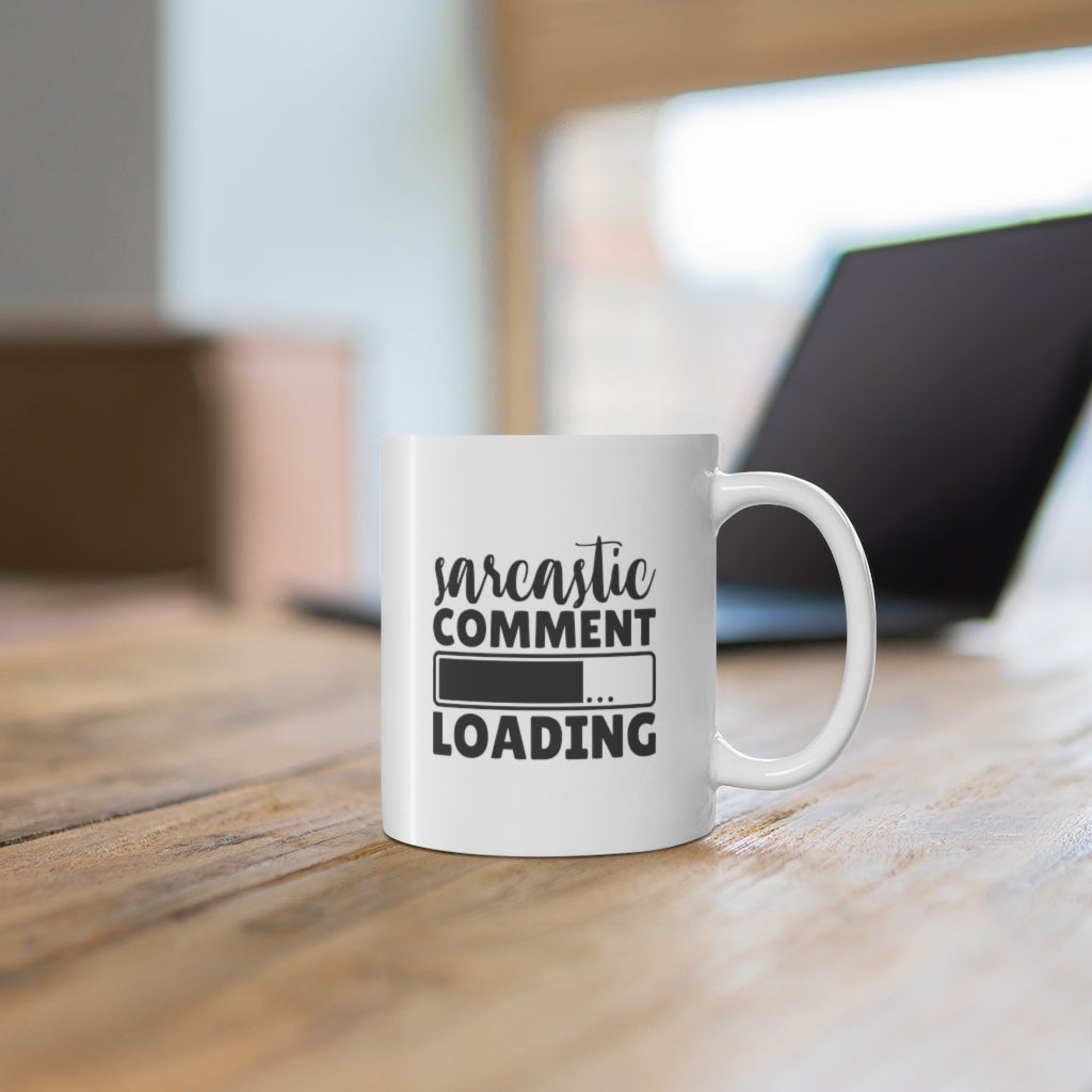 Sarcastic Comment Loading | Sarcastic Coffee Mug
