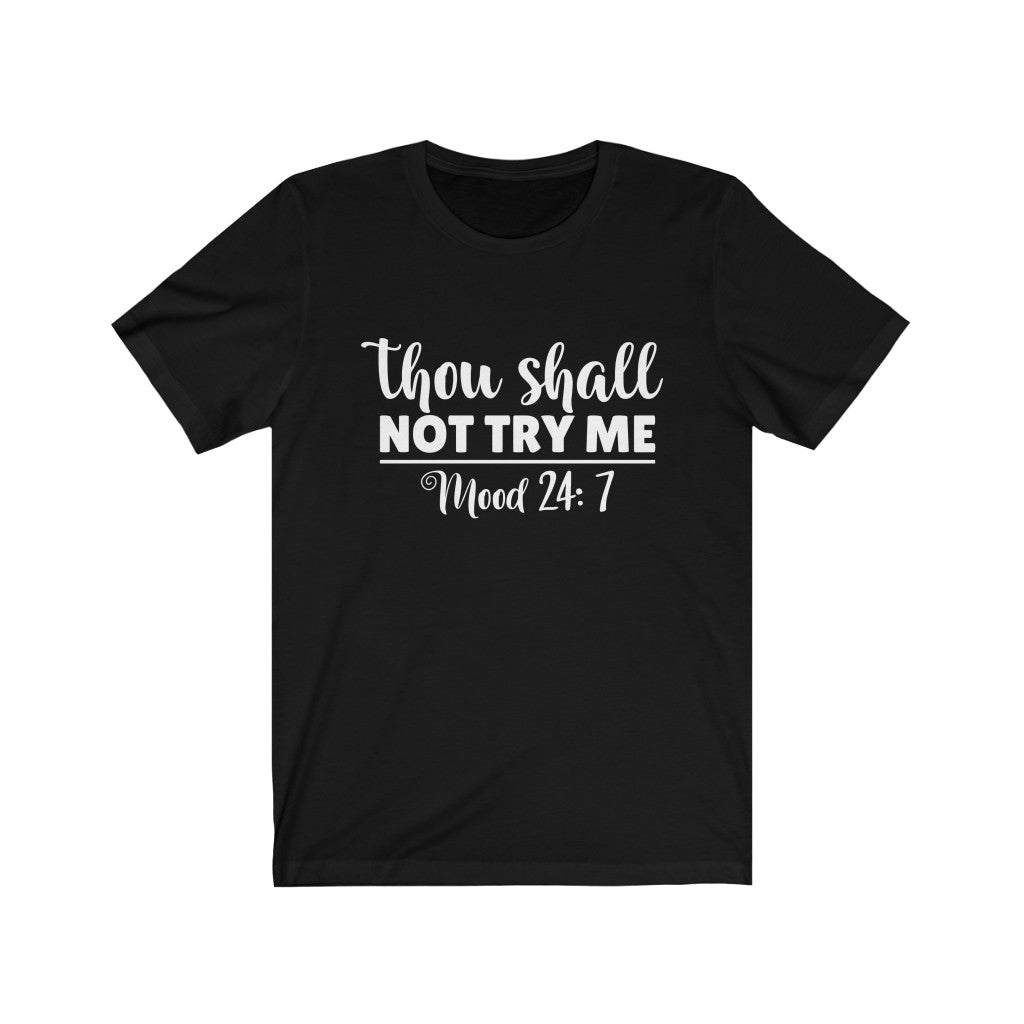 Thou Shall Not Try Me | Sarcastic Tshirt