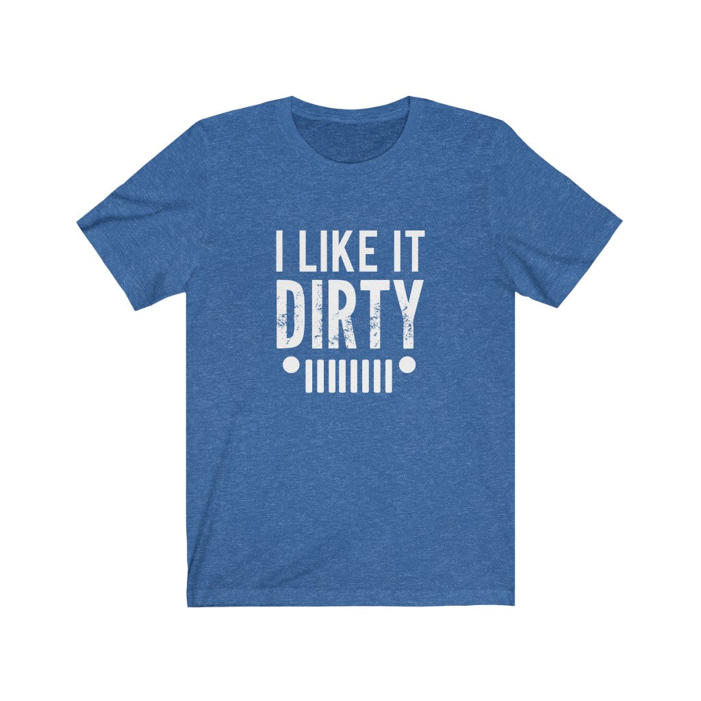 I Like It Dirty | Sarcastic Tshirt