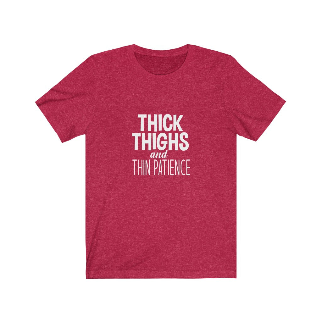 Thick Thighs, Thin Patience | Sarcastic Tshirt