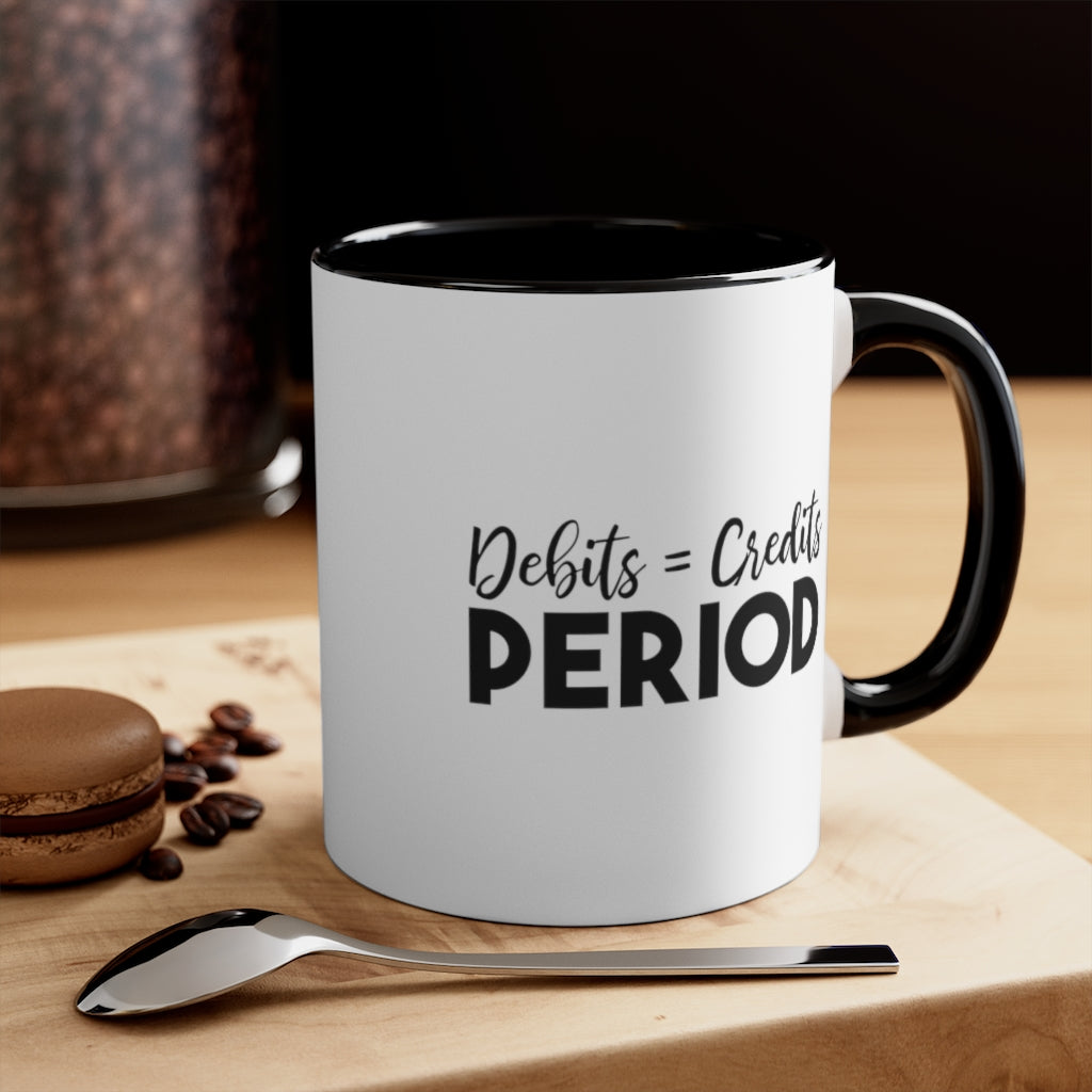 Debit = Credits Period | Excuse My Accrued Humor | Funny Coffee Mug | Gifts for accountant | Accountant Coffee Mug