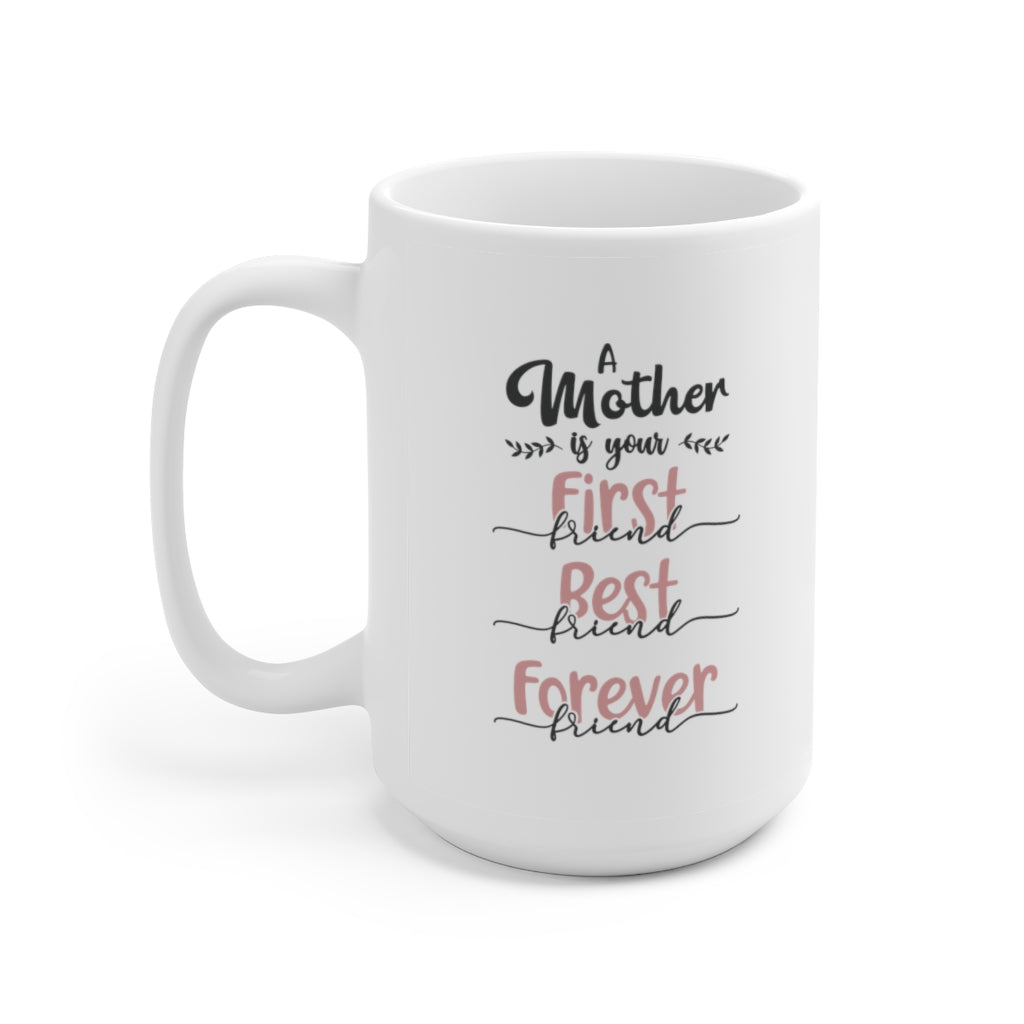 a mother is your first friend | mother's day gift | mother's day coffee mug