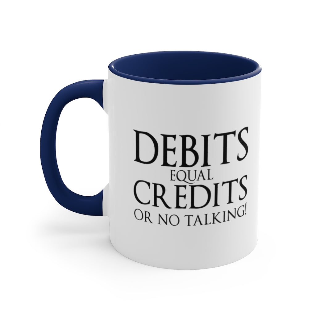 Debits Equal Credits | Excuse My Accrued Humor | Funny Coffee Mug | Gifts for accountant | Accountant Coffee Mug
