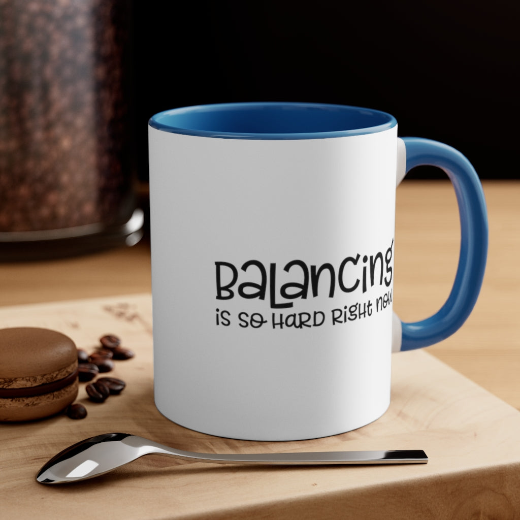 Balancing Is So Hard Right Now | Excuse My Accrued Humor | Funny Coffee Mug | Gifts for accountant | Accountant Coffee Mug