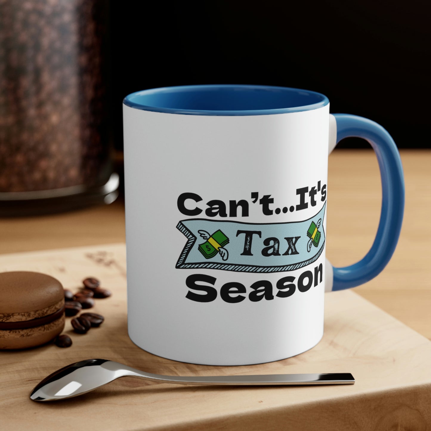 Can’t It’s Tax Season | Accountant Coffee Mug