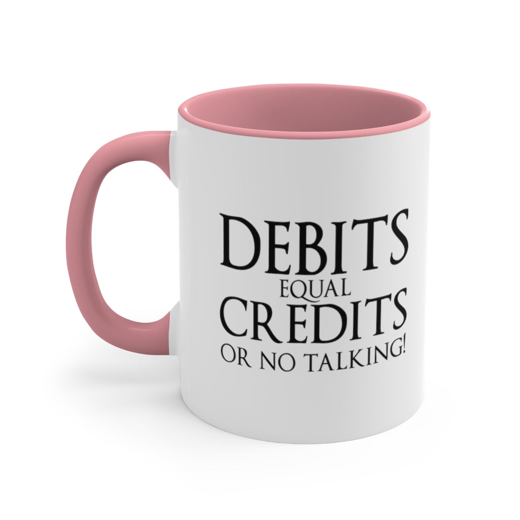 Debits Equal Credits | Excuse My Accrued Humor | Funny Coffee Mug | Gifts for accountant | Accountant Coffee Mug